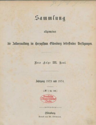 3.1873/74: Sammlung allgemeiner die Zollverwaltung im Herzogthum Oldenburg betreffender Verfügungen