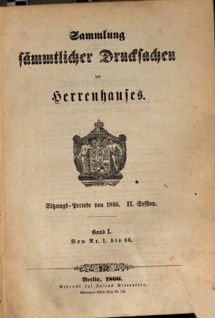 Sammlung sämmtlicher Drucksachen des Herrenhauses. 1866,[2],1 = Sitzungs-Periode von 1866, 2. Session