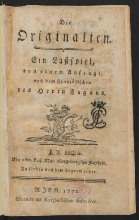 Die Originalien : Ein Lustspiel, von einem Aufzuge ; Zu finden bey dem Logenmeister
