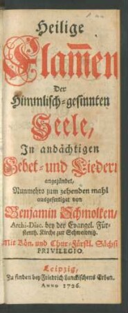 Heilige Flam[m]en Der Himmlisch-gesinnten Seele, In andächtigen Gebet- und Liedern angezündet
