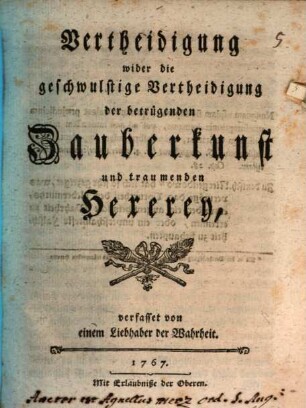 Vertheidigung wider die geschwulstige Vertheidigung der betrügenden Zauberkunst und traumenden Hexerey