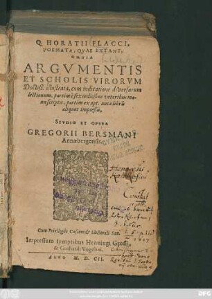 Q. Horatii Flacci, Poemata, Quae Extant, Omnia : Argumentis Et Scholis Virorum Doctiß. illustrata, cum indicatione diversarum lectionum, partim e sex codicibus veteribus manuscriptis, partim ex opt. notae libris aliquot impreßis