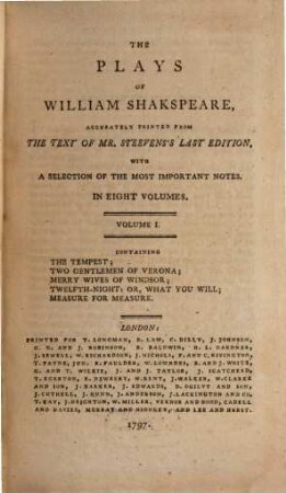 The Plays Of William Shakspeare : Accurately Printed From The Text Of Mr. Steevens's Last Edition. With A Selection Of The Most Important Notes. In Eight Volumes. 1, The Tempest; Two Gentlemen Of Verona; Merry Wives Of Windsor; Twelfth-Night: Or, What You Will; Measure For Measure