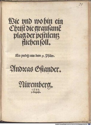 Wie vnd wohin ein Christ die grausame[n] plag der pestilentz fliehen soll : Ein predig, aus dem 91. Psalm