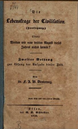 Die Lebensfrage der Civilisation : (Fortsetzung) ; oder: werden wir vom dritten August dieses Jahres nichts lernen? ; zweiter Beitrag zur Lösung der Aufgabe dieser Zeit