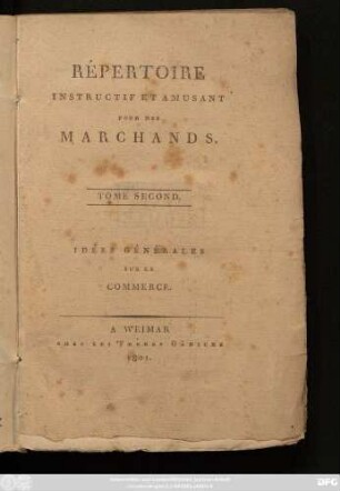 T. 2: Répertoire Instructif Et Amusant Pour Des Marchands : Idées Générales Sur Le Commerce