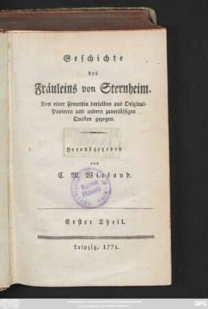 Theil 1: Geschichte des Fräuleins von Sternheim : Von einer Freundin derselben aus Original-Papieren und anderen zuverlässigen Quellen gezogen