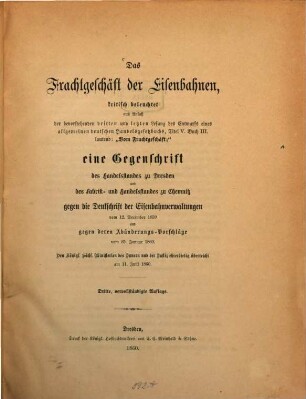 Das Frachtgeschäft der Eisenbahnen, kritisch beleuchtet ..., eine Gegenschrift des Handelsstandes zu Dresden ... gegen die Denkschrift der Eisenbahnverwaltungen v. 12. Decbr. 1859 ...