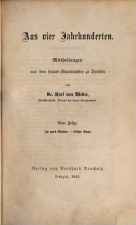 Aus vier Jahrhunderten : Mittheilungen aus d. Haupt-Staatsarchiv zu Dresden, N.F., 1