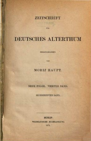 Zeitschrift für deutsches Alterthum. 16, 16 = N.F., Bd. 4. 1873