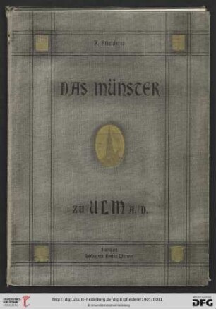 Das Münster zu Ulm und seine Kunstdenkmale : 48 Tafeln in Lichtdruck und Lithographie sowie 26 autotypische Abbildungen nach photographischen Originalaufnahmen mit Text