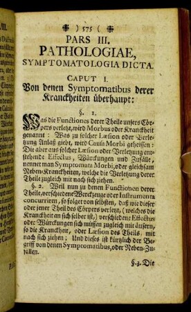 Caput I. Von denen Symptomatibus derer Kranckheiten überhaupt:[...] - Caput II. Von denen Symptomatibus derer verletzten innerlichen Viscerum.