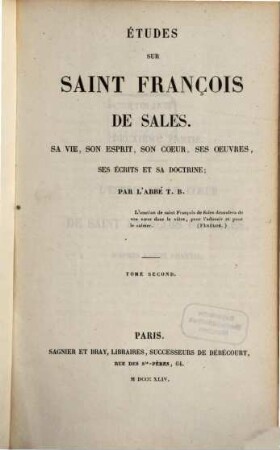 Études sur Saint-François de Sales : sa vie, son esprit, son coeur, ses oeuvres, ses écrits et sa doctrine, 2