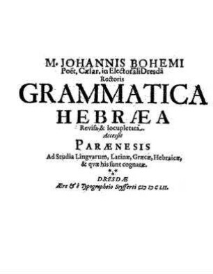 Johannis Bohemi Grammatica Hebraea revisa et locupletata. Accessit paraenesis ad studia linguarum...