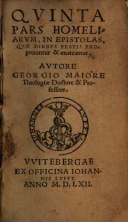 ... Pars Homiliarvm In Epistolas Dominicales, 5. ... Qvae Diebvs Festis Proponuntur & enarrantur