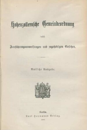 Hohenzollernsche Gemeindeordnung nebst Ausführungsanweisungen und zugehörigen Gesetzen