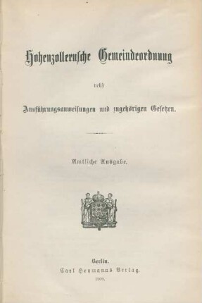 Hohenzollernsche Gemeindeordnung nebst Ausführungsanweisungen und zugehörigen Gesetzen