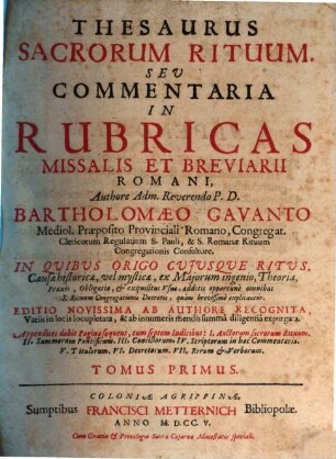 Thesaurus Sacrorum Rituum, Sev Commentaria In Rubricas Missalis Et Breviarii Romani, Tomus Primus