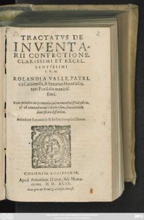 TRACTATVS DE || INVENTA=||RII CONFECTIONE,|| CLARISSIMI ET EXCEL-||LENTISSIMI || I.V.D.|| ROLANDI A VALLE, PATRI-||cij Casalensis, & Senatus Montisfer-||rati Praesidis meritis-||simi.|| Nunc primùm in Germania ... editus,|| ... Accedunt Summaria & Index locupletissimus.||