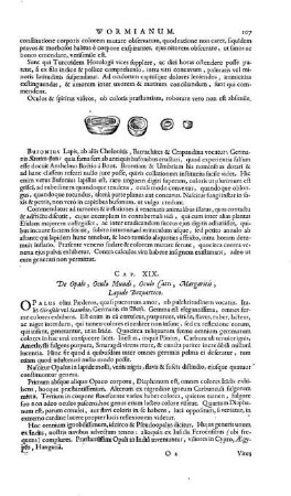 Cap. XIX. De Opalo, oculo Mundi, ocula Catti, Margaritis, lapide Bezoartico