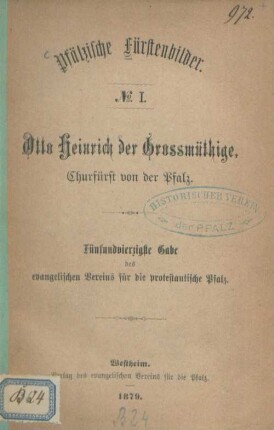 Otto Heinrich der Großmüthige, Churfürst von der Pfalz