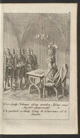 Der Lady Johanna Gray werden Krone und Scepter dargereicht ...