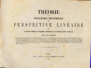 Théorie et procédés pratiques de perspective linéaire : avec un grand nombre de problèmes numériques et d'applications usuelles. [2], [Atlas]