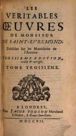 Les véritables oeuvres de Monsieur de Saint-Évremond. 3. - 470 S., 5 Bl.