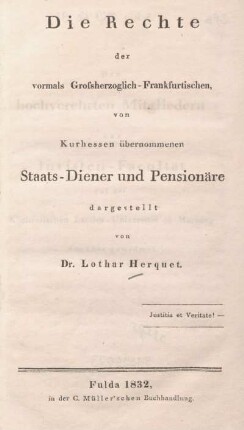 Die Rechte der vormals Grossherzoglich-Frankfurtischen, von Kurhessen übernommenen Staats-Diener und Pensionäre
