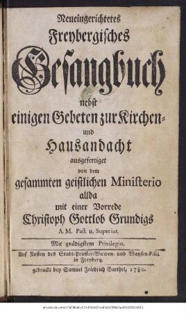 Neueingerichtetes Freybergisches Gesangbuch nebst einigen Gebeten zur Kirchen- und Hausandacht