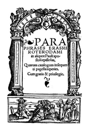 Paraphrases Erasmi Roterodami in aliquot Pauli apostoli epistolas, quarum catalogum in sequenti pagella reperies