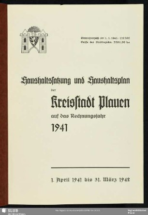 1941: Haushaltssatzung und Haushaltsplan der Kreisstadt Plauen : auf das Rechnungsjahr ...