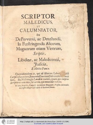 Scriptor Maledicus, Et Calumniator, Seu De Perversâ, ac Detestandâ, In Perstringendis Aliorum, Magnorum etiam Virorum, Scriptis, Libidine, ac Maledicentiâ, Judicica, E Multis Pauca / Ahasv. Fritschius, I.C.
