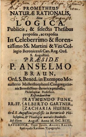 Prometheus naturae rationalis, sive Logica : publicis, & selectis proposita, ac exposita