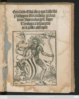 Excusatio Eckij ad ea que falso sibi || Philippus Melanchton grãma||ticus Vuittenburgeñ. super || Theologica disputatio||ne Lipsica adscripsit ||