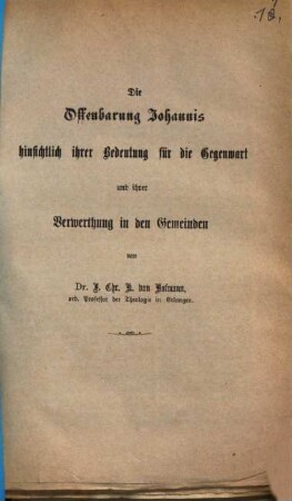 Die Offenbarung Johannis hinsichtlich ihrer Bedeutung für die Gegenwart und ihrer Verwerthung in den Gemeinden