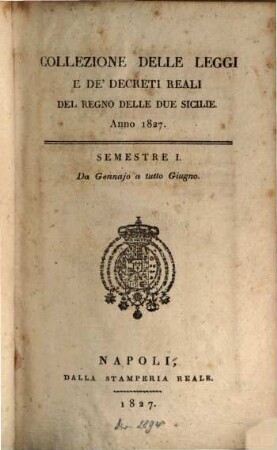 Collezione delle leggi e decreti emanati nelle provincie continentali dell'Italia meridionale. 1827