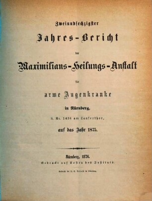 Jahresbericht der Maximilians-Heilungs-Anstalt für Arme Augenkranke in Nürnberg. 62. 1875