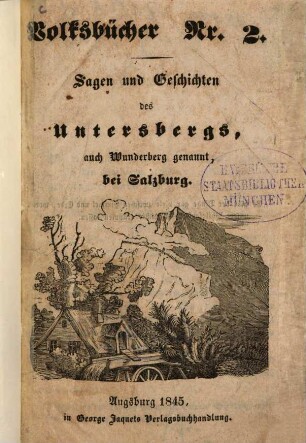 Sagen und Geschichten des Untersbergs, auch Wunderberg genannt, bei Salzburg : (Von K. W. Vogt.)