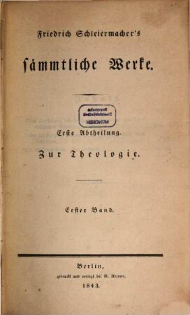 Friedrich Schleiermachers Sämmtliche Werke, 1,1. Zur Theologie ; Bd. 1