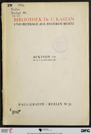 Nr. 70: Auktion / Paul Graupe, Antiquariat: Bibliothek Dr. C. Kastan, Berlin : und Beiträge aus anderem Besitz ; französische illustrierte Bücher des 18. u. 19. Jahrhunderts, deutsche Literatur, Kalender u. Almanache, Luxusdrucke ; am 13. u. 14. Dezember 1926