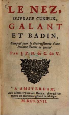 Le Nez : ouvrage curieux, galant et badin ...
