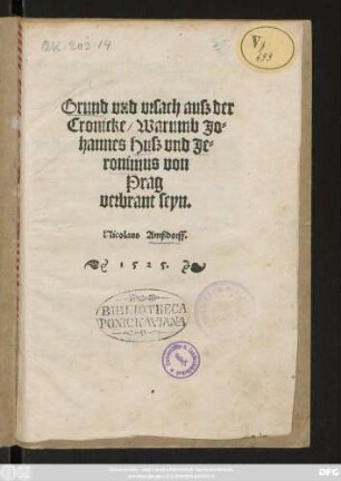 Grund vnd vrsach ausz der || Cronicke/ Warumb Jo=||hannes Husz vnd Je=||ronimus von || Prag || verbrant seyn.|| Nicolaus Amßdorff.||
