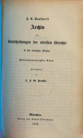 J. A. Seuffert's Archiv für Entscheidungen der obersten Gerichte in den deutschen Staaten. 25. 1872