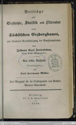Beiträge zur Geschichte, Statistik und Litteratur des Sächsischen Erzbergbaues, mit besonderer Berücksichtigung der Gangformationen