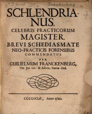 Schlendrianus, Celebris Practicorum Magister, Brevi Schediasmate Neo-Practicis Forensibus Commendatus