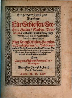 Ein bewerte Kunst vnd Wundsegen Für Schiessen, Stechen, Hawen, Rauben, Brennen, [et]c. : Vnd damit man im Krieg nicht vnten lige, oder in der Feindt Hände komme vnd gefangen werde ; Allen KriegßObristen, Hauptleuten, Beuelchßhabern, etc. Vnd dem gemainen Kriegßman, auch allen Stätten, Vestungen, Gränitzhäusern, welche in gefahr feindlicher Belegerung stehen, zu gutem in Truck außgangen, vnd in drey Predigen abgetheilet