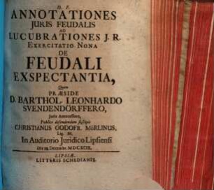 Annotationes Iuris Feudalis Ad Lucubrationes I.R. Exercitatio Nona De Feudali Exspectantia