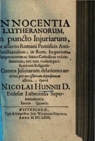 Innocentia Lutheranorum in puncto iniuriarum : ex asserto Romani pontificis antichristianismo ... redundantium ...