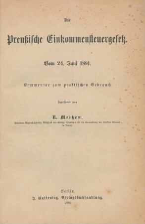 Das Preußische Einkommensteuergesetz vom 24. Juni 1891 : Kommentar zum praktischen Gebrauch